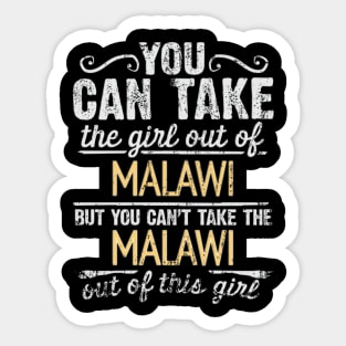 You Can Take The Girl Out Of Malawi But You Cant Take The Malawi Out Of The Girl Design - Gift for Malawian With Malawi Roots Sticker